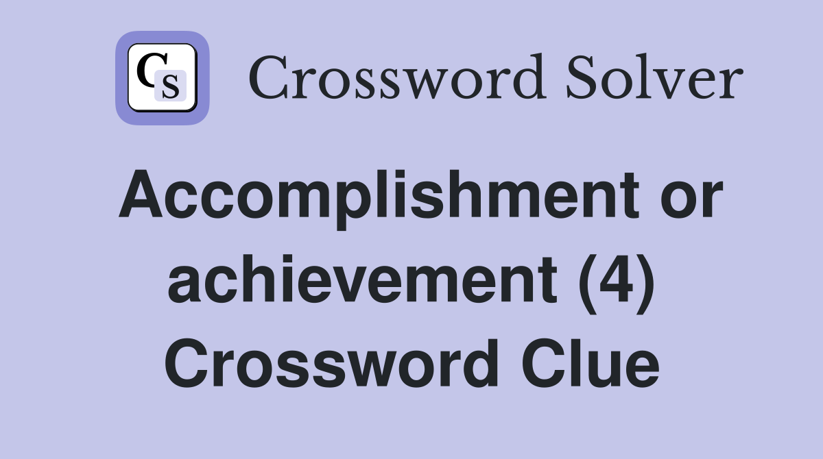 or achievement (4) Crossword Clue Answers Crossword